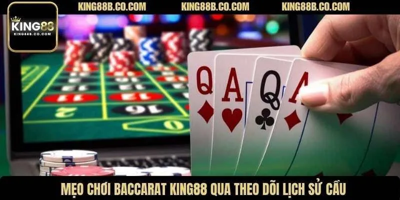 Mẹo chơi baccarat King88 qua theo dõi lịch sử cầu