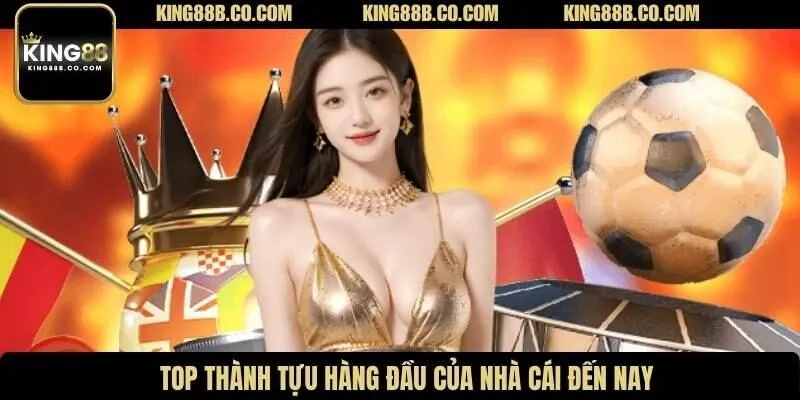 Top thành tựu hàng đầu của nhà cái đến nay