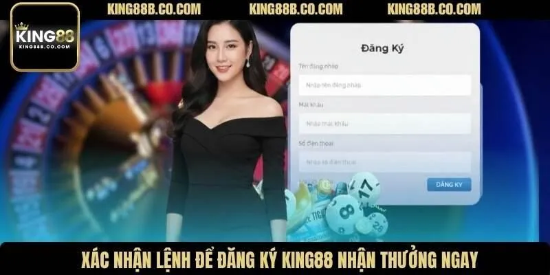 Xác nhận lệnh để đăng ký King88 nhận thưởng ngay